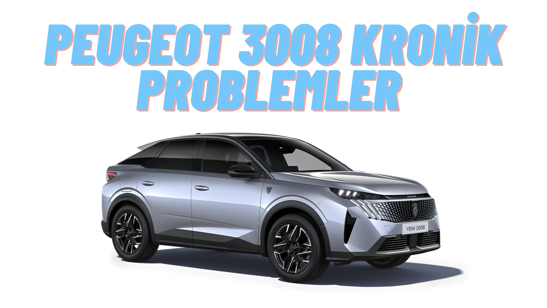Peugeot 3008 kronik problemleri